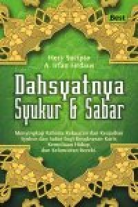 Dahsyatnya syukur dan sabar: menyingkap rahasia kekuatan dan keajaiban syukur dan sabar bagi kesuksesan karir, kemuliaan hidup, dan kelancaran rezeki