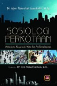 Sosiologi Perkotaan Memahami Masyarakat Kota dan Problematikanya