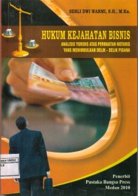 Hukum Kejahatan Bisnis Analisis Yuridis Atas Perbuatan Notaris