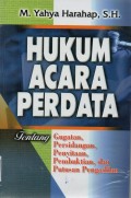 Hukum Acara Perdata : Tentang Gugatan, Persidangan, penyitaan Pembuktian, dan Putusan Pengadilan.
