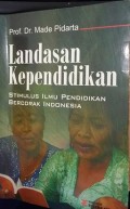 Landasan Kependidikan : stimulus ilmu pendidikan bercorak Indonesia