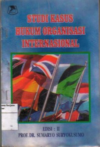 Studi Kasus Hukum Organisasi Internasional