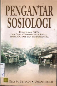 Pengantar sosiologi: pemahaman fakta dan gejala permasalahan sosial: teori, aplikasi, dan pemecahannnya.