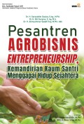 Pesantren Agrobisnis Entrepreneurship : Kemandirian Kaum Santri Menganggapi Hidup Sejahtera