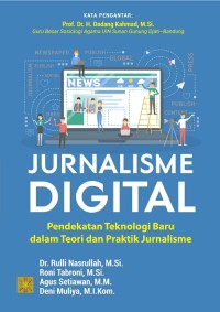 Jurnalisme Digital : Pendekatan Teknologi Baru dalam Teori dan Praktik Jurnalisme