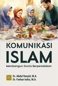 Komunikasi Islam : Membangun Dunia Berperadaban