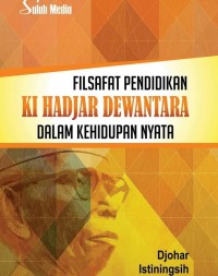 Filsafat pendidikan Ki Hadjar Dewantara Dalam Kehidupan Nyata