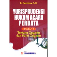 Yurisprudensi hukum acara perdata buku 3 : tentang gugatan dan surat gugatan