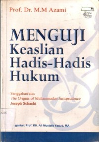 Menguji Keaslian Hadist-Hadist Hukum