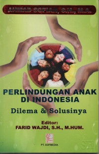 Perlindungan anak di indonesia : dilema dan solusinya