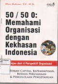 50 / 50 : Memahami Organisasi Dengan Kekhasan Indonesia