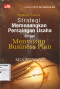 Panduan praktis strategi memenangkan persaingan usaha dengan menyusun business plan