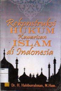 Rekonstruksi Hukum Kewarisan Islam Di Indonesia