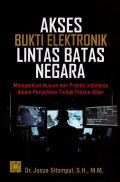 Akses Bukti Elektronik Lintas Batas Negara: Memperkuat Hukum dan Pratik Indonesia dalam Penyelidikan Tindak Pidana Siber