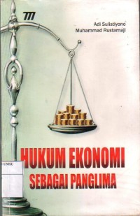 Hukum Ekonomi Sebagai Panglima