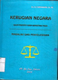 Kerugian Negara dalam perspektif hukum administrasi Publik