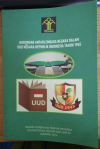 Hubungan antarlembaga negara dalam uu negara republik Indonesia tahun 1945