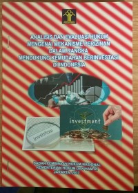 Analisis dan evaluasi hukum dalam rangka mendukung kemudahan berinvestasi di Indonesia