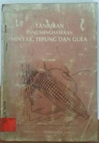 Tanaman yang menghasilkan minyak, tepung dan gula