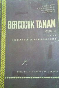 Bercocok tanam, jilid II untuk sekolah pertanian pembangunan