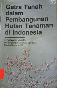 Gatra tanah dalam pembangunan hutan tanaman di indonesia