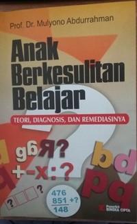 Anak berkesulitan belajar : teori, diagnosis, dan remediasinya