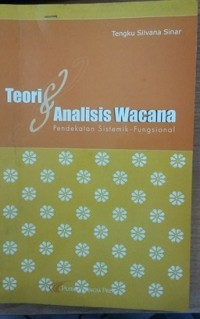 Teori dan analisis wacana : pendekatan sistemik-fungsional