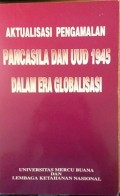 Aktualisasi pengalaman pancasila dan UUD 1945 dalam era globalisasi