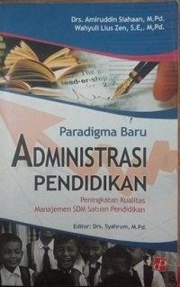 Paradigma baru administrasi pendidikan : peningkatan kualitas manajemen SDM satuan pendidikan