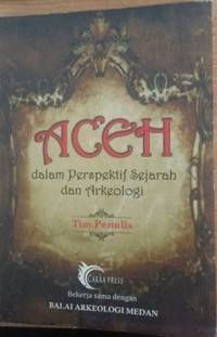 Aceh dalam perspektif sejarah dan arkeologi