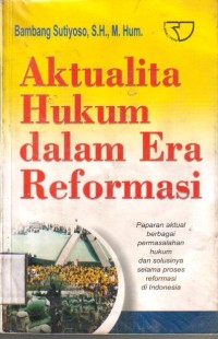 Aktualita Hukum Dalam Era Reformasi