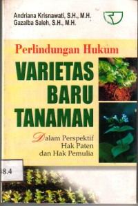 Perlindungan Hukum Varietas Baru Tanaman, Dalam Perpektif Hak Paten dan Hak Mulia