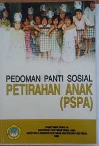 Pedoman panti sosial petirahan anak (PSPA)