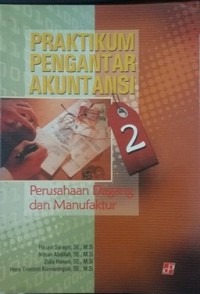 Praktikum pengantar akuntansi 2 : perusahaan dagang dan manufaktur