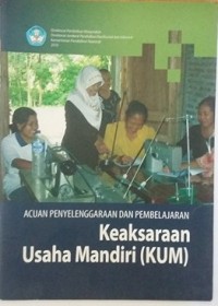 Acuan penyelenggaraan dan pembelajaran keaksaraan usaha mandiri (KUM)