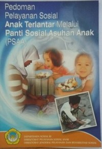 Pedoman pelayanan sosial anak terlantar melalui panti sosial asuhan anak (PSAA)