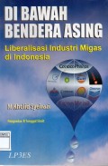 Di bawah bendera asing: liberalisasi industri migas di Indonesia