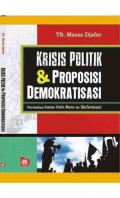 Krisis politik & proposisi demokratisasi: perubahan politik orde baru ke reformasi