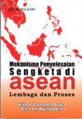 Mekanisme Penyelesaian Sengketa di Asean Lembaga dan Proses