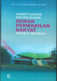 Konseptualisasi Dan Perjalanan Dewan Perwakilan Rakyat Republik Indonesia