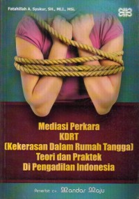 Mediasi Perkara KDRT (Kekerasan Dalam Rumah Tangga) Teori dan Praktek diPengadian Indonesia