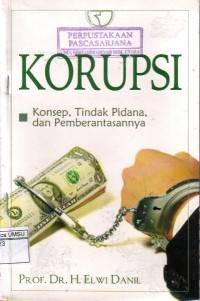 Korupsi : Konsep, Tindak Pidana, dan Pemberantasannya