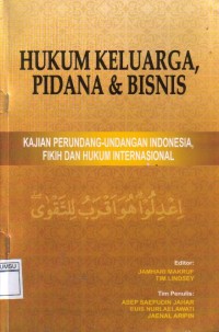 Hukum Keluarga, Pidana & Bisnis: kajiaj p[erundang-udangann Indonesia, fikih dan hukumj internasional