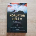 Koruptor go to hell !! : gurita korupsi di Indonesia