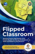 Flipped  classroom: membuat peserta didik berpikir kritis, kreatif, mandiri dan mampu berkolaborasi dalam pembelajaran yang responsif.