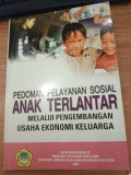 Pedoman pelayanan sosial anak terlantar melalui pengembangan usaha ekonomi keluarga