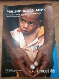 Perlindungan anak : berdasarkan undang-undang nomor 23 tahun 2002 tentang perlindungan anak