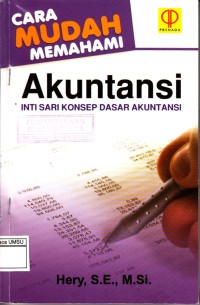 Cara mudah memahami akuntansi: inti sari konsep dasar akuntansi