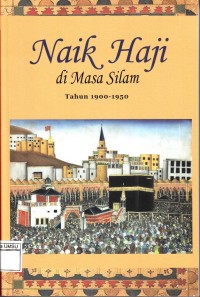 Naik Haji Di Masa Silam Jilid 2 Tahun 1900 - 1950