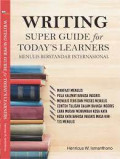 Writing super guide for today's learners: menulils berstandar international